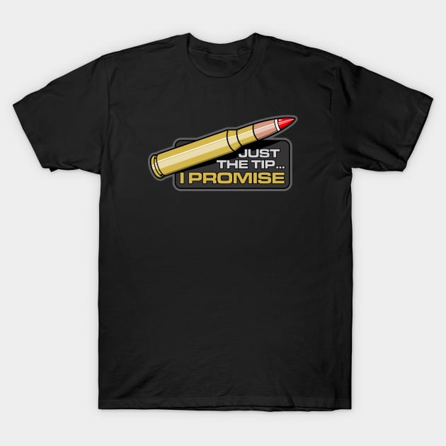 JUST THE TIP T-Shirt by razrgrfx